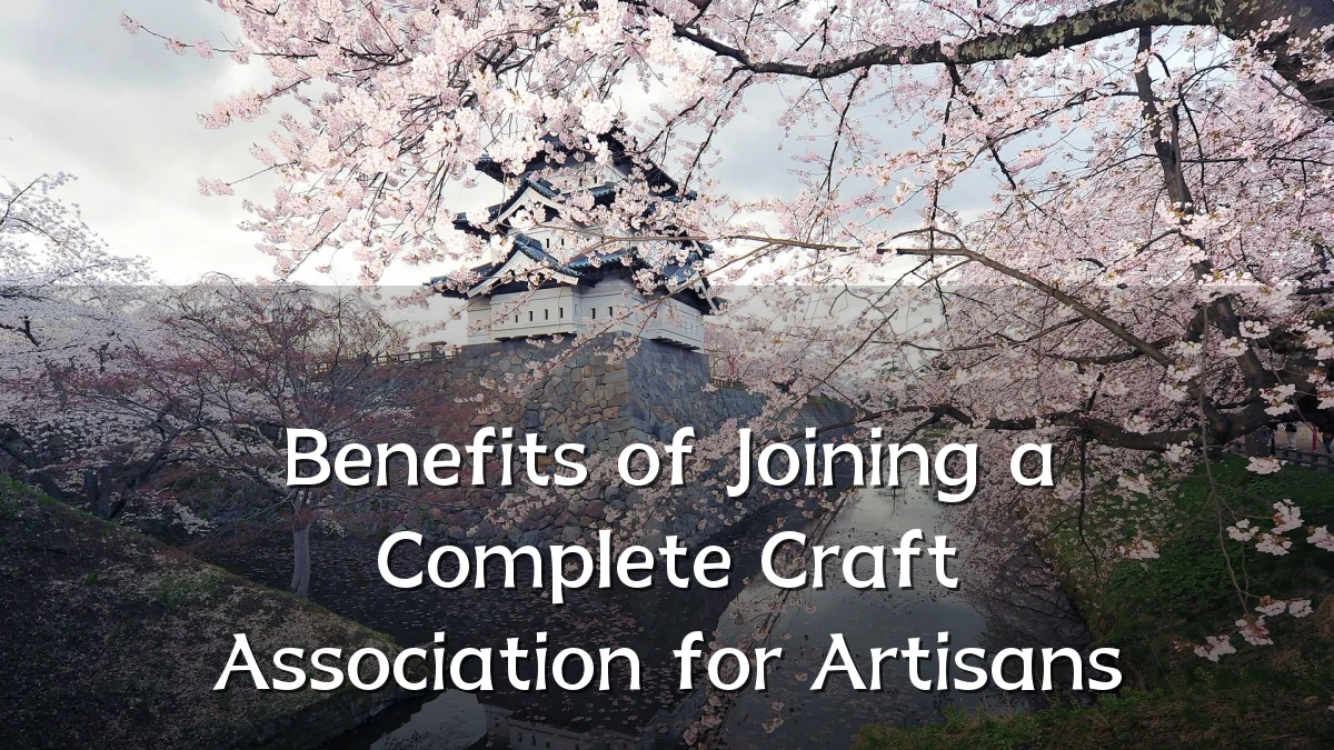 Benefits of Joining a Complete Craft Association for Artisans