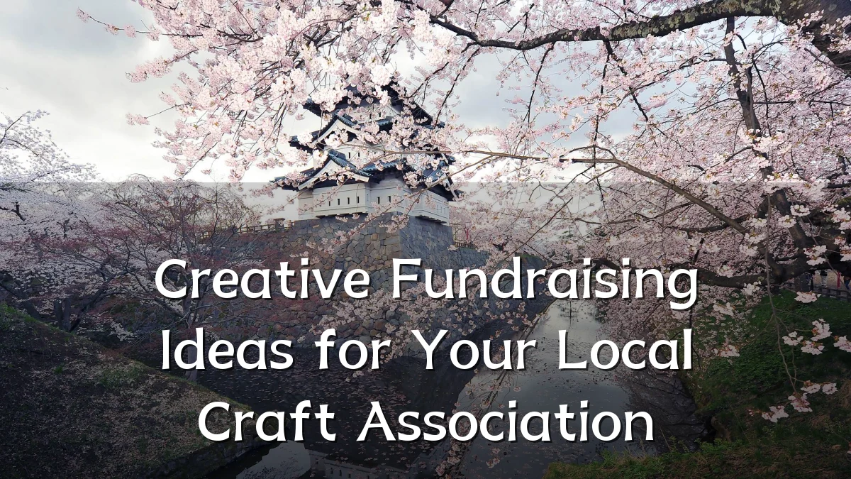 Creative Fundraising Ideas for Your Local Craft Association