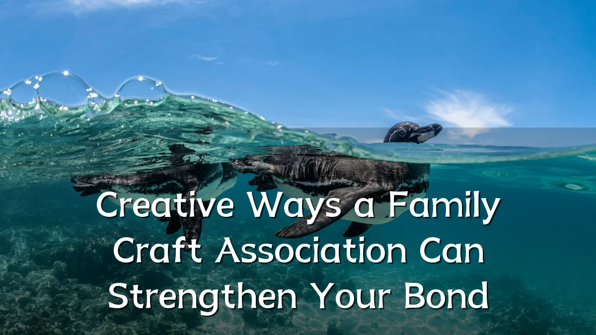Creative Ways a Family Craft Association Can Strengthen Your Bond