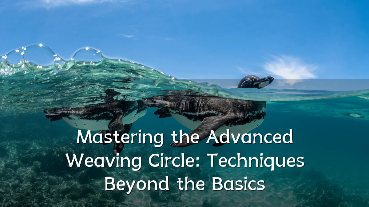Mastering the Advanced Weaving Circle: Techniques Beyond the Basics
