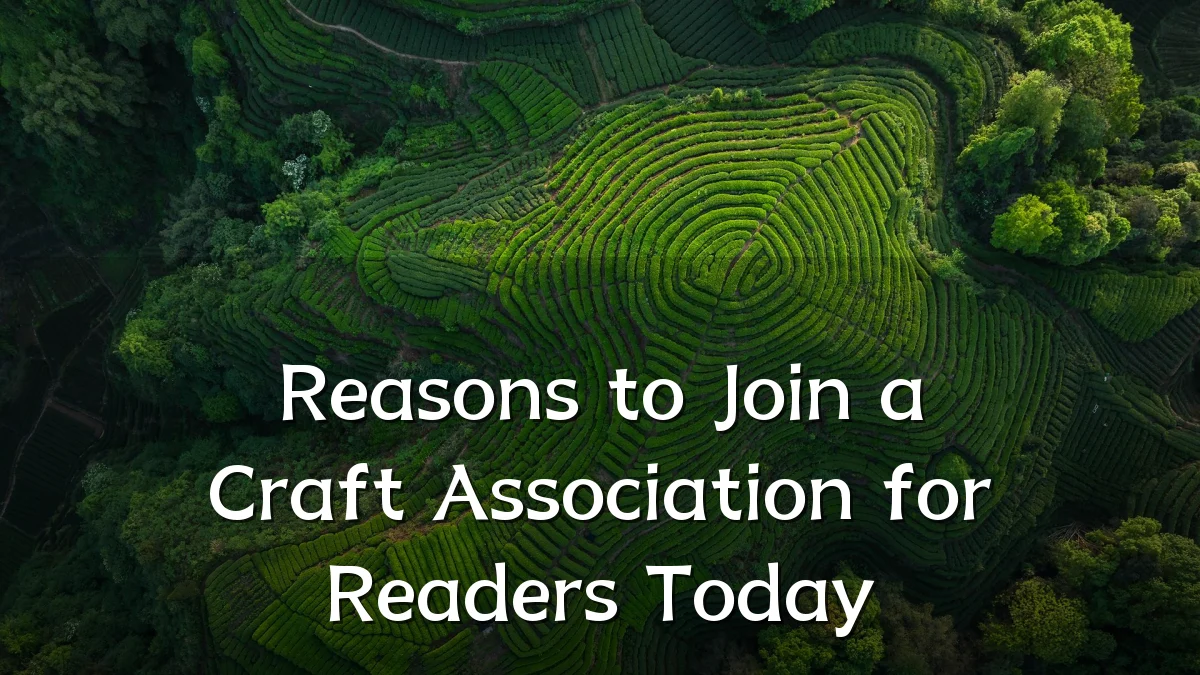 Reasons to Join a Craft Association for Readers Today