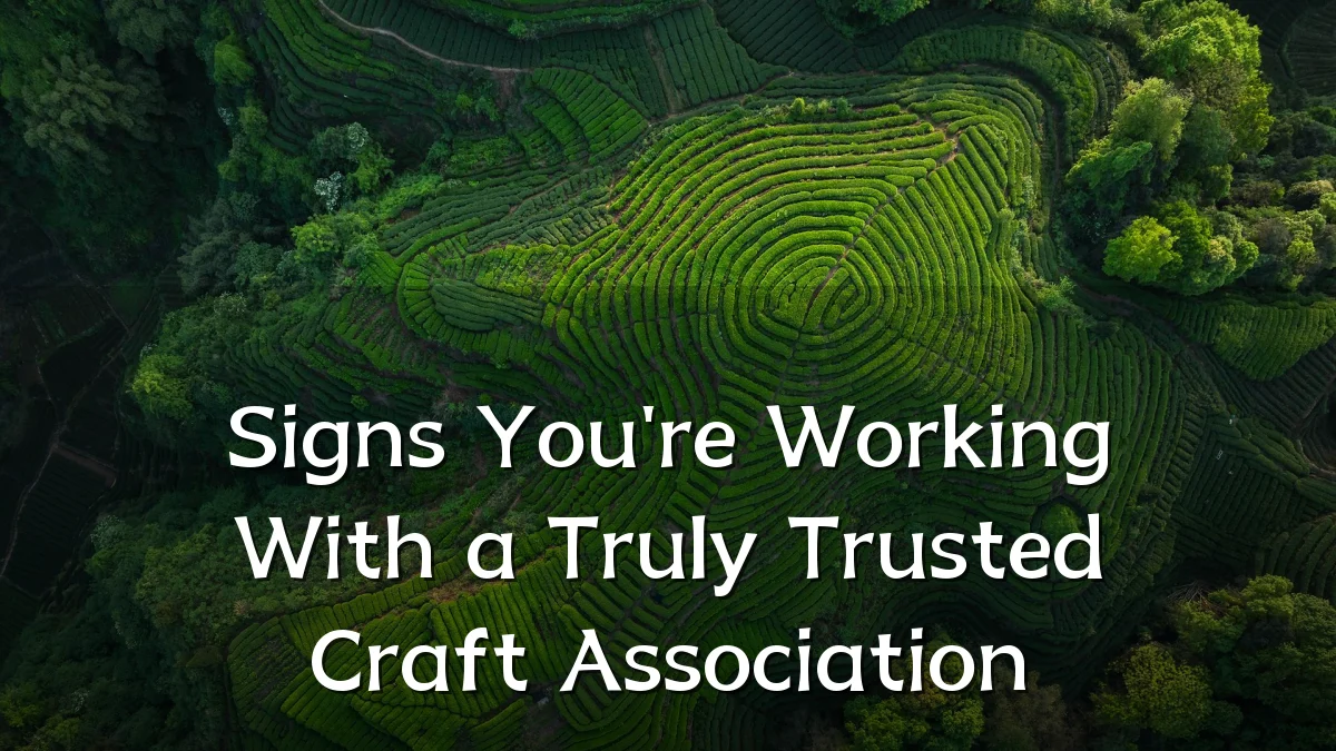 Signs You're Working With a Truly Trusted Craft Association
