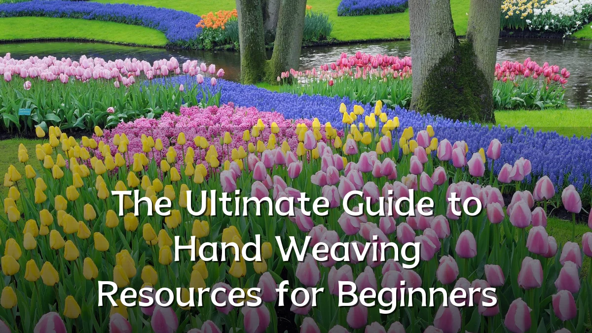 The Ultimate Guide to Hand Weaving Resources for Beginners