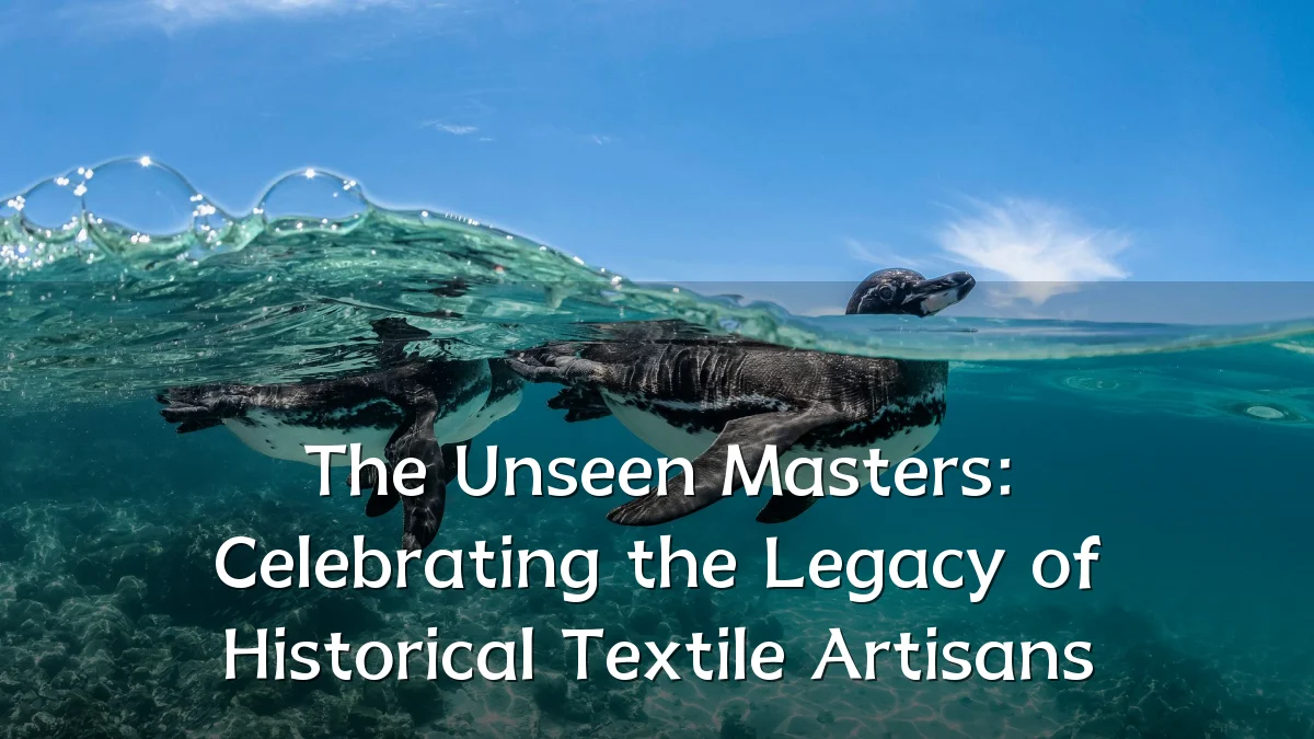 The Unseen Masters: Celebrating the Legacy of Historical Textile Artisans