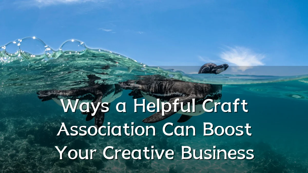 Ways a Helpful Craft Association Can Boost Your Creative Business