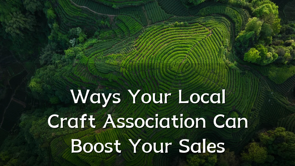 Ways Your Local Craft Association Can Boost Your Sales