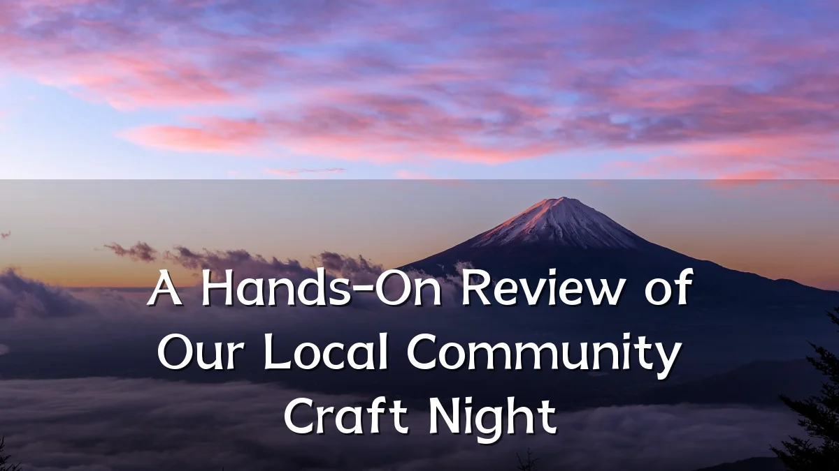A Hands-On Review of Our Local Community Craft Night