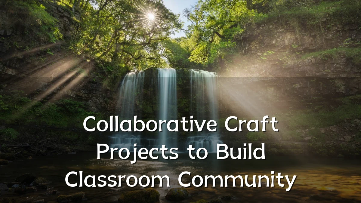 Collaborative Craft Projects to Build Classroom Community