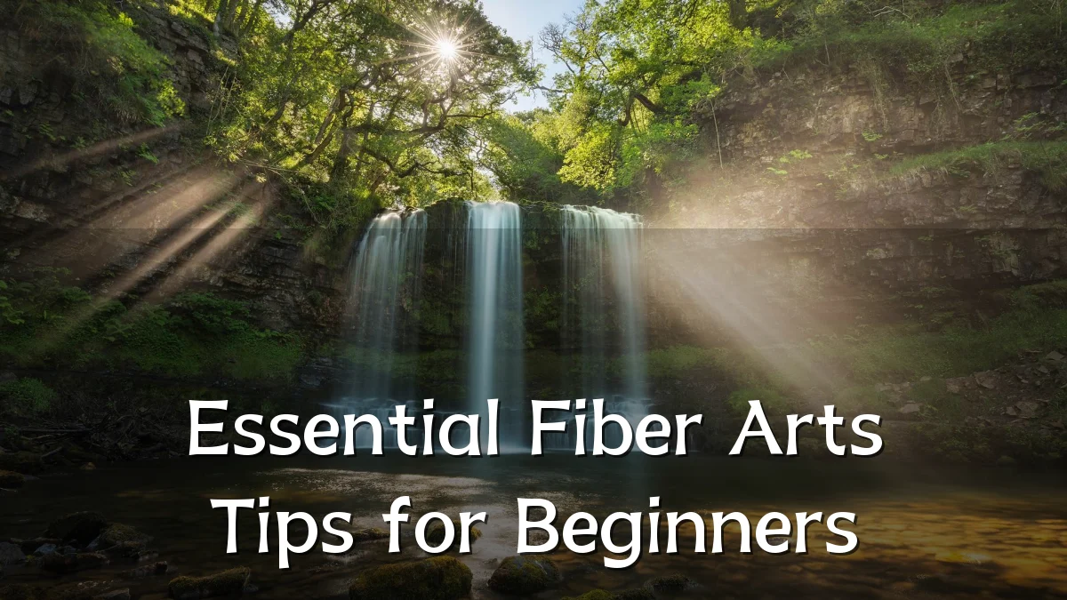 Essential Fiber Arts Tips for Beginners