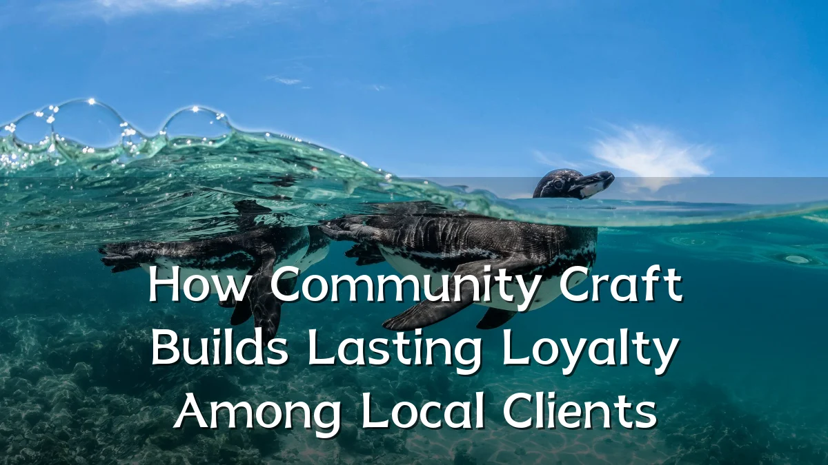 How Community Craft Builds Lasting Loyalty Among Local Clients