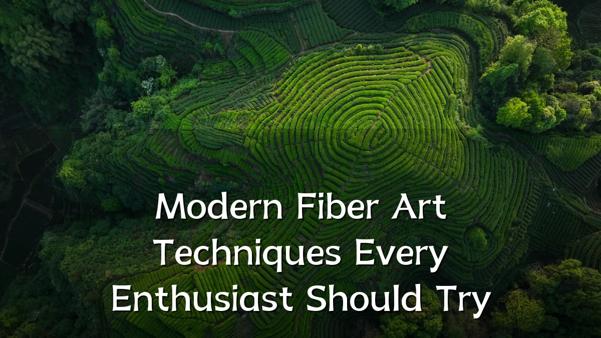 Modern Fiber Art Techniques Every Enthusiast Should Try