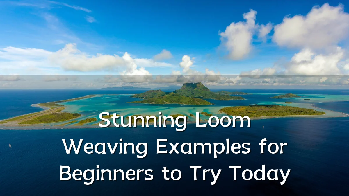 Stunning Loom Weaving Examples for Beginners to Try Today