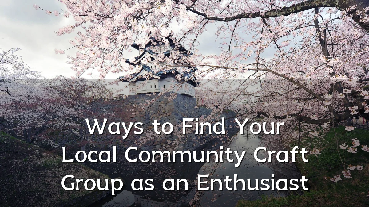 Ways to Find Your Local Community Craft Group as an Enthusiast