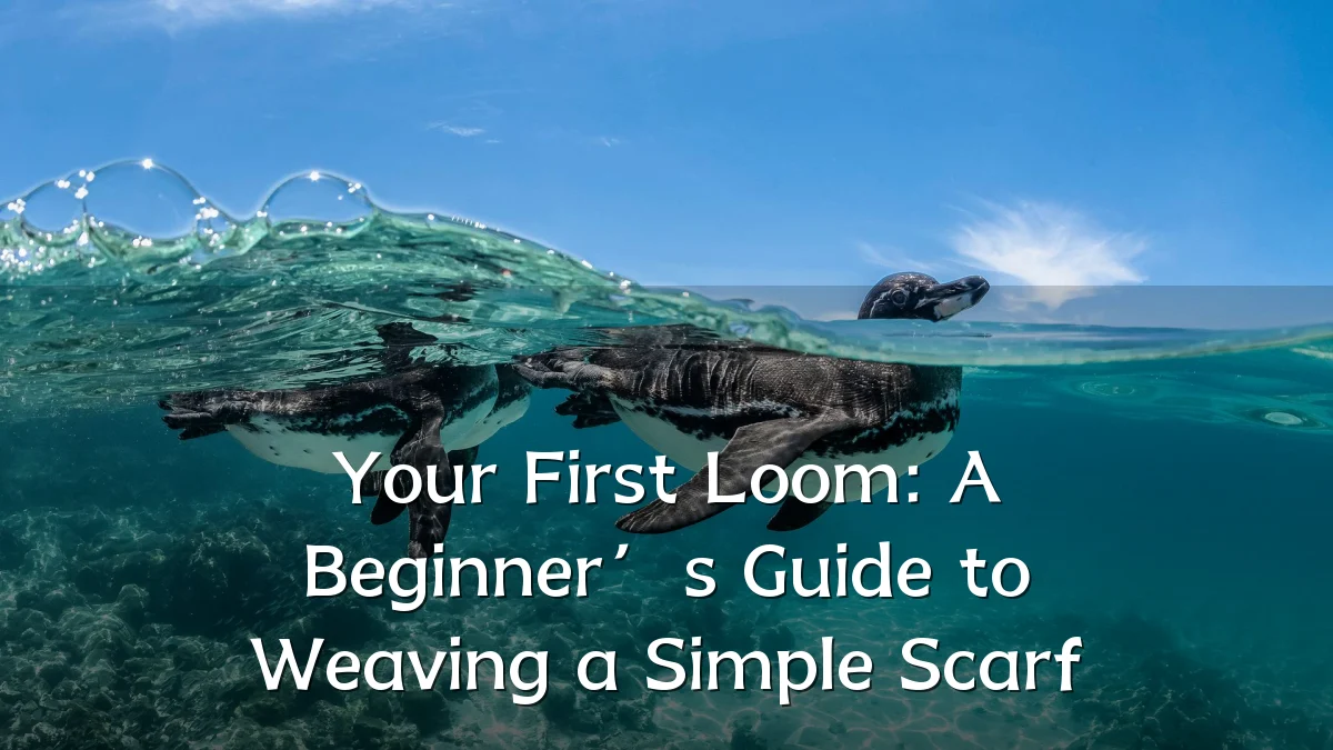 Your First Loom: A Beginner’s Guide to Weaving a Simple Scarf